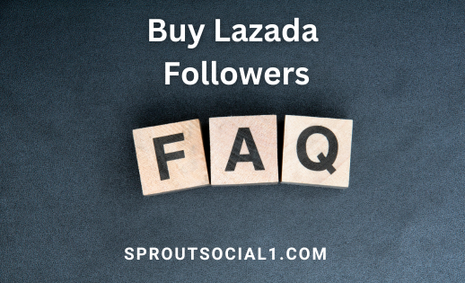 Buy Lazada Followers FAQ