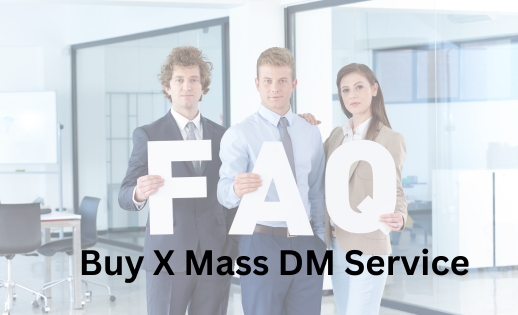 Buy X Mass DM Service FAQ