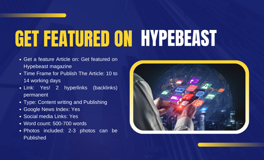 Get Featured On Hypebeast Benefits