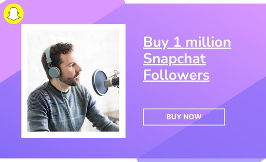 Buy 1 million Snapchat Followers Now