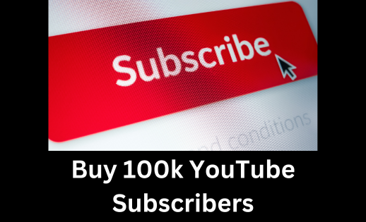 Buy 100k YouTube Subscribers