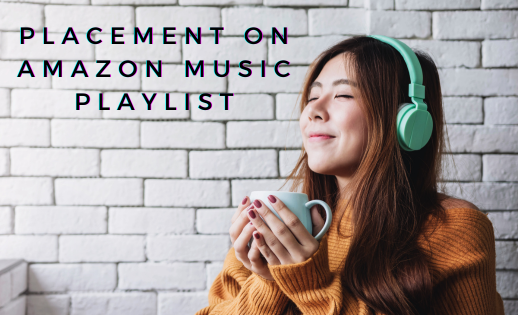 Placement on Amazon Music Playlist Here